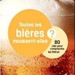 80 questions/réponses pour tout savoir sur les bières 