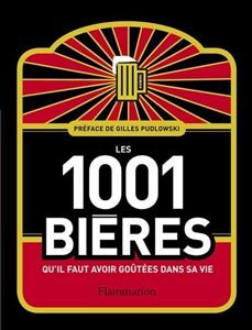 Les 1001 bières qu'il faut avoir goutées dans sa vie (Ed. Flammarion)